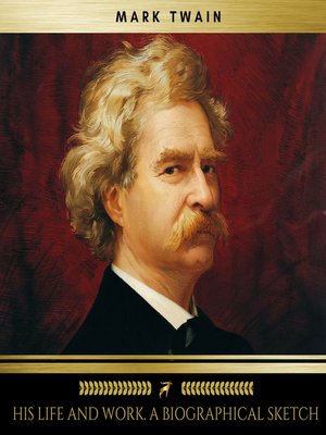cover image of Mark Twain; his life and work. a biographical sketch